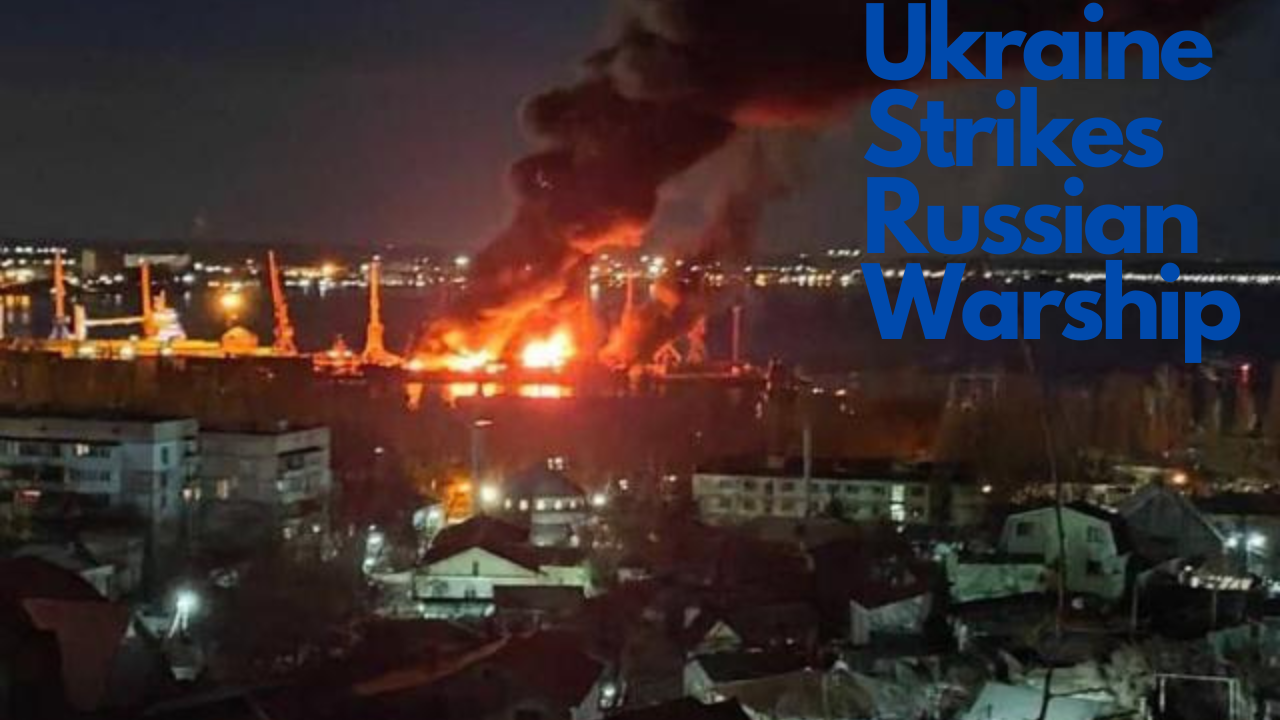 Ukraine Strikes Russian Warship